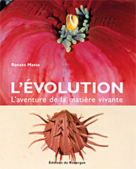 L'évolution - L'aventure de la matière vivante - Renato Massa