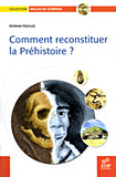 Comment reconstituer la préhistoire