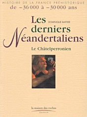 Les derniers néandertaliens - Le Châtelperronien