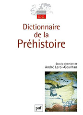 Dictionnaire de la préhistoire Leroi Gourhan