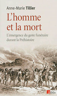 L'homme et la mort - L'émergence du geste funéraire durant la préhistoire