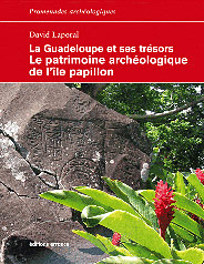 La Guadeloupe et ses trésors, le patrimoine archéologique de l'île Papillon