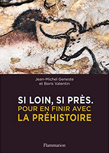 Si loin, si près – Pour en finir avec la préhistoire